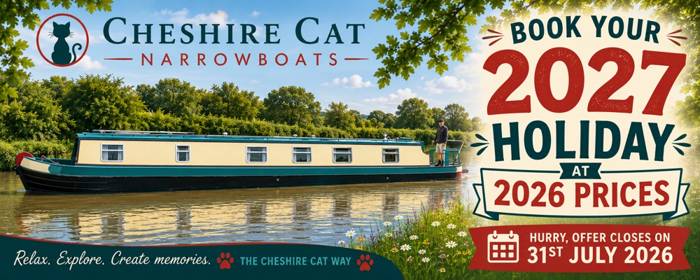 Cheshire Cat Narrowboats new offer - Book your 2027 holiday at 2026 Prices - Hurry, offer closes on 31st July 2026